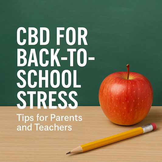 CBD for Back-to-School Stress: Tips for Parents and Teachers