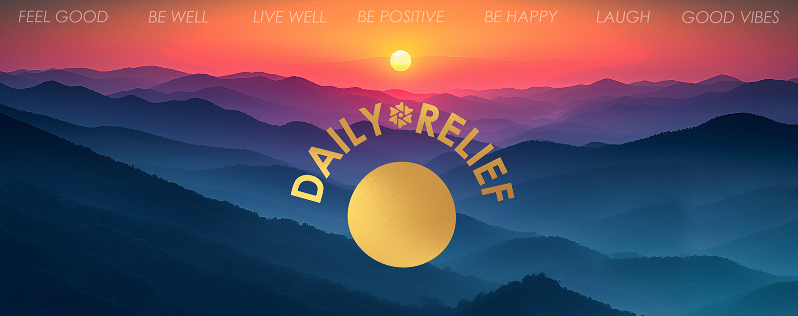 Mountain landscape with 'Daily Relief' logo and motivational phrases at sunset.